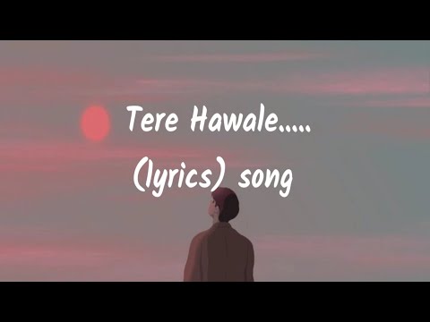 ||Tere Hawale song|| (Lyrics)