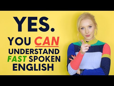 YES, you can understand fast spoken English