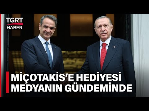 Erdoğan'ın Atina Ziyareti D&uuml;nya Basınında! Mi&ccedil;otakis'e Hediyesi G&uuml;ndem Oldu &ndash; TGRT Haber