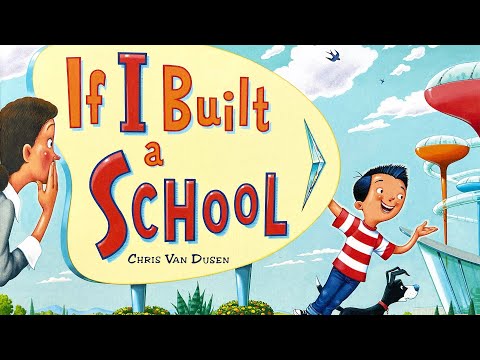 If I Built a School &ndash; 🏫 Creative read aloud kids book by Chris Van Dusen