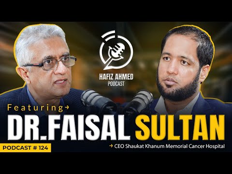 Hafiz Ahmed Podcast Featuring Dr. Faisal Sultan | Hafiz Ahmed