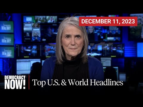 Top U.S. &amp; World Headlines &mdash; December 11, 2023