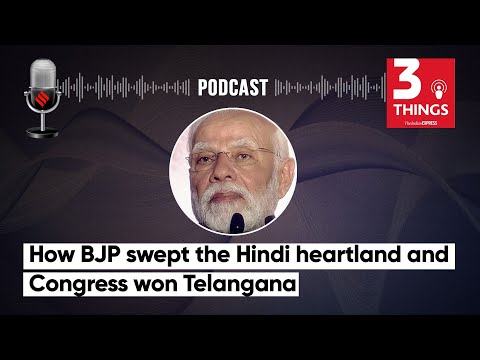 How BJP swept the Hindi heartland and Congress won Telangana? | 3 Things Podcast