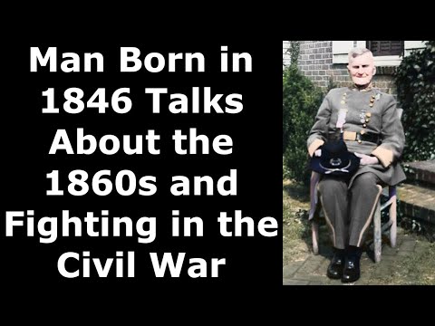 Man Born in 1846 Talks About the 1860s and Fighting in the Civil War - Enhanced Audio