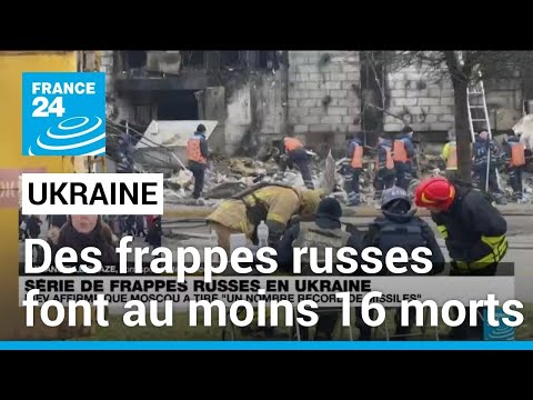 Ukraine : une s&eacute;rie de frappes russes a fait au moins 16 morts &agrave; Kiev, Lviv et Kharkiv