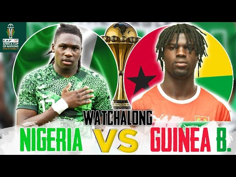 GUINEA-BISSAU  Vs  NIGERIA ( LIVE WATCHALONG ) AFCON GROUP STAGE MATCH R3