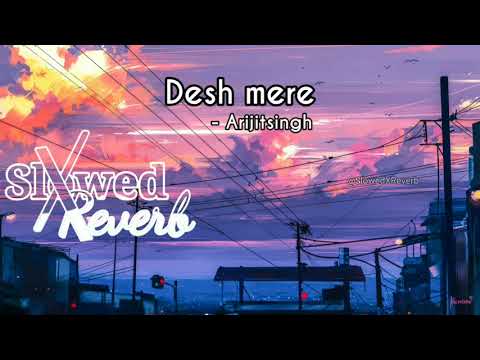 Desh mere - Arijit singh (slowed + reverb)