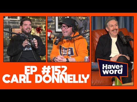 Carl Donnelly | Have A Word Podcast 