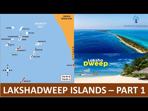 (Part 1) Lakshadweep Islands - Divisions, History, Relief, Climate, Soil, Chagos-Laccadive Ridge