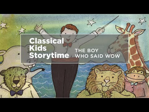 YourClassical Storytime: The Boy Who Said Wow