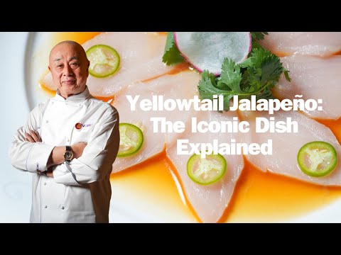 The Rich History behind Chef Nobu Matsuhisa's Famous Yellowtail Jalape&ntilde;o Dish at Nobu