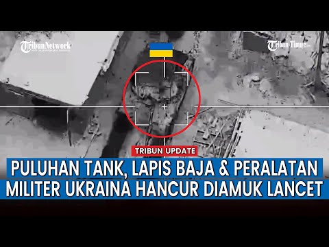 FULL, Video Kompilasi Kerja Tempur Lancet Rusia, Hancurkan Peralatan Militer Ukraina