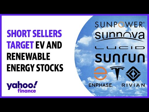 Short sellers now have EV, renewable energy stocks in sights