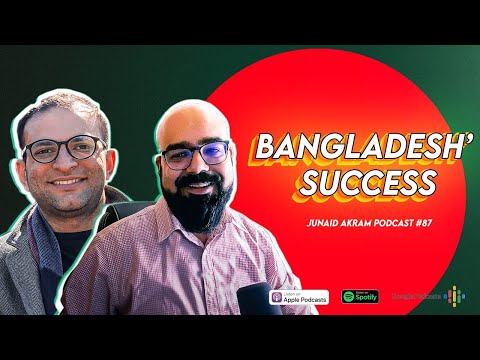 Bangladesh' Success | Junaid Akram's Podcast #87