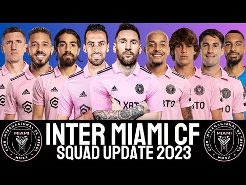 Inter Miami CF Squad Update with Lionel Messi &amp; Sergio Busquets | INTER MIAMI CF 2023 | MLS