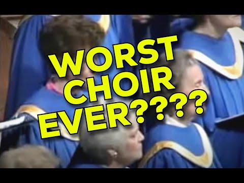 Worst Choir ever?