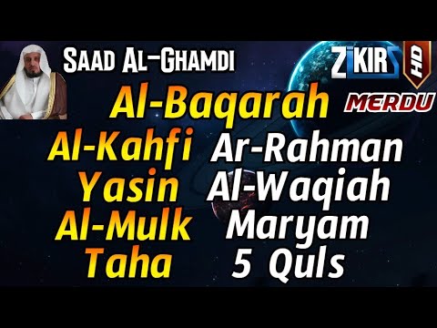 Surah Al Baqarah, Al Kahfi, Yasin, Ar Rahman, Al Waqiah, Al Mulk, Taha, Maryam 5 Quls Saad Al Ghamdi