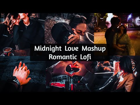 Midnight Romantic Lofi💞 Mashup 🎶 || [slowed &amp; Reverb] 🎶 