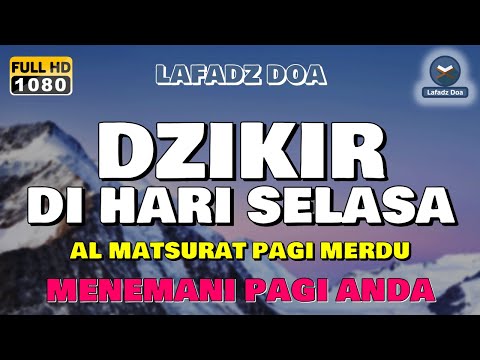 Dzikir Pagi Hari Selasa | Dzikir Pagi Pembuka Rezeki - Lafadz Doa Dzikir Pagi