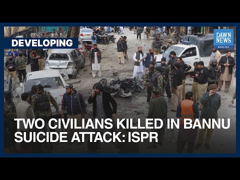 Two Civilians Killed In Bannu Suicide Attack: ISPR | Dawn News English