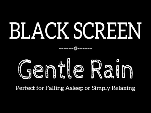 Best Gentle Rain Sounds for Sleeping &amp; Relaxing Black Screen, Soft Rain Sounds