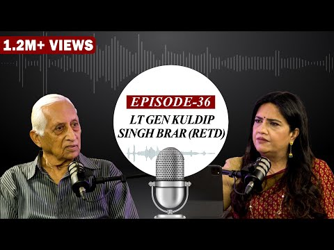 EP-36 | Never before heard stories from man who led Operation Blue Star - Lt Gen Kuldip Singh Brar