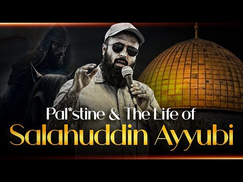 Pale*tine &amp; The Life of Salahuddin Ayyubi | Tuaha Ibn Jalil