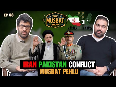 ⚠️SECRET Agenda or Silent WAR? | Iran vs Pakistan Tension | The Musbat Show - Ep 63