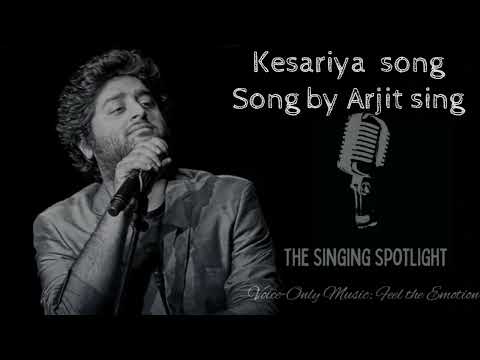 kesariya Song From Brahmastra| Arjit Singh |The Singing Spotlight|Voice-Only Music: Feel the Emotion