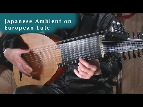 Impressions of Japan on European Lute &quot;Holy Water&quot; Ambient Music by Nao Sogabe