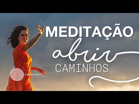 Medita&ccedil;&atilde;o para Abrir Caminhos