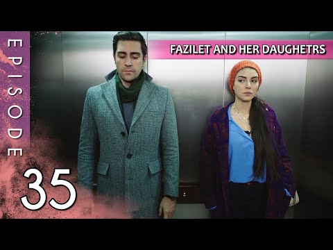 Fazilet and Her Daughters - Episode 35 (Long Episode) | Fazilet Hanim ve Kizlari