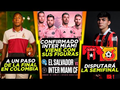 &iexcl;&iexcl;CONFIRMADO INTER MIAMI IR&Aacute; CON SUS ESTRELLAS A EL SALVADOR!! | MENJ&Iacute;VAR A LA SEMIS - B.GIL A FINAL