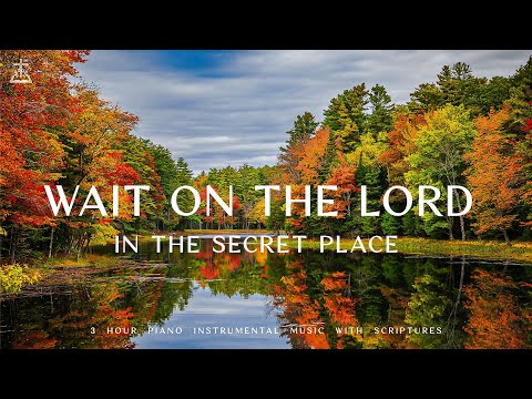 Wait On The Lord : Piano Instrumental Music With Scriptures &amp; Autumn Scene 🍁CHRISTIAN piano