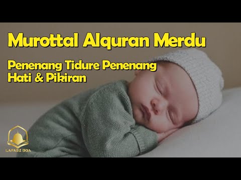 Murottal Alquran Merdu - Penenang Tidure, Penenang Hati &amp; Pikiran