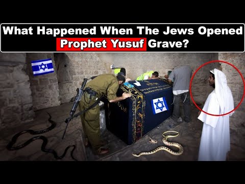 What Happened When the Jews Opened Prophet Yusuf (Joseph's) grave?