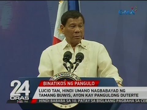 24 Oras: Lucio Tan, hindi umano nagbabayad ng tamang buwis, ayon kay Pangulong Duterte