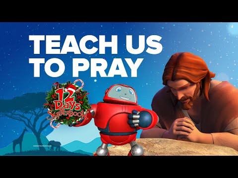 12 Days of Superbook - Day 9: Teach Us to Pray