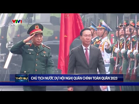 Chủ tịch nước V&otilde; Văn Thưởng dự Hội nghị Qu&acirc;n ch&iacute;nh to&agrave;n qu&acirc;n năm 2023 | VTV24