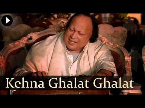 Kehna Ghalat Ghalat - Nusrat Fateh Ali Khan - Popular Qawwali Songs