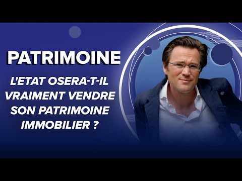 L'Etat osera-t-il vraiment vendre son patrimoine immobilier ?