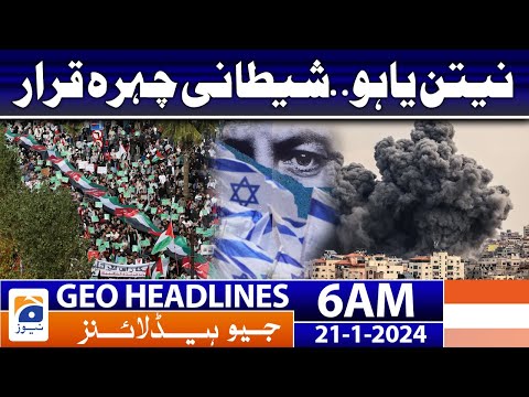 Geo Headlines 6 AM | Netanyahu is Devil face | 21st January 2024