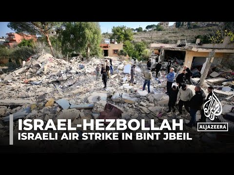 Israel carries out air strike on Bint Jbeil as violence on Lebanon border grows