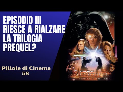 58 - Star Wars: Episodio III, risolleva o affossa la trilogia prequel?[Pillole di Cinema &amp; Serie TV]