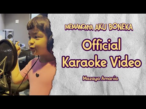 Mazaya Amania - Memangnya Aku Boneka (Official Karaoke Video)