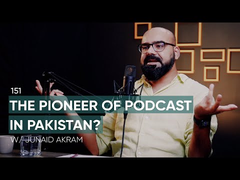 The Pioneer Of Podcast In Pakistan Ft. Junaid Akram | 151 | TBT|