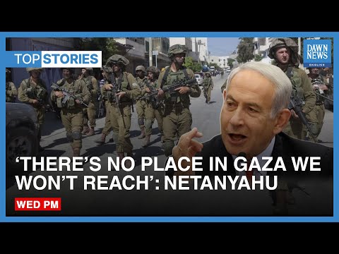 There&amp;rsquo;s No Place In Gaza We Won&amp;rsquo;t Reach: Benjamin Netanyahu | Dawn News English