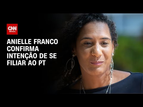 Anielle Franco confirma inten&ccedil;&atilde;o de se filiar ao PT | CNN 360&ordm;