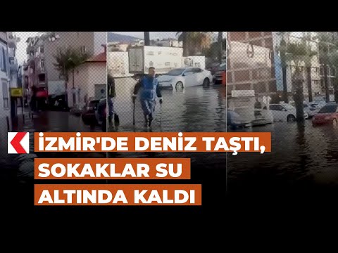 İzmir'de deniz taştı, sokaklar su altında kaldı