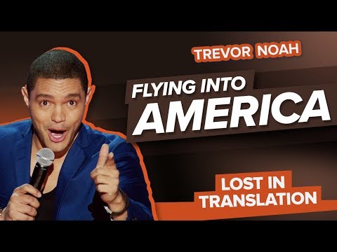 &quot;Flying Into America&quot; - Trevor Noah - (Lost In Translation)